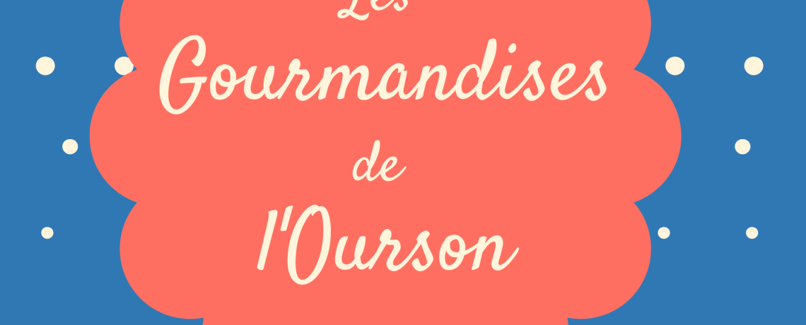 Les Gourmandises de l'Ourson