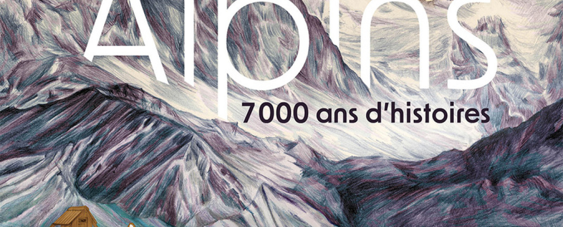 &quot;Alpins, 7000 ans d&#039;histoires&quot;