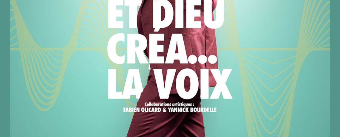 Le musical “et Dieu créa la voix” de Philippe Roche