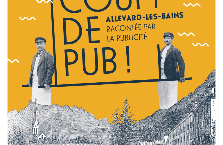 Exposition &quot;Coup de pub ! Allevard-les-Bains racontée par la publicité.&quot;