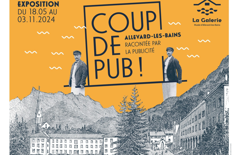 &quot;Coup de pub ! Allevard-les-Bains racontée par la publicité&quot; Exposition temporaire