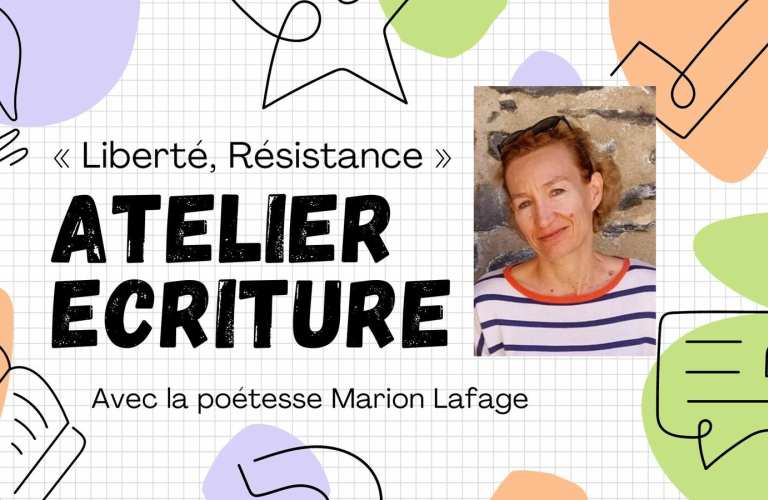 Atelier d’écriture “Liberté, Résistance” animé par Marion Lafage, poétesse